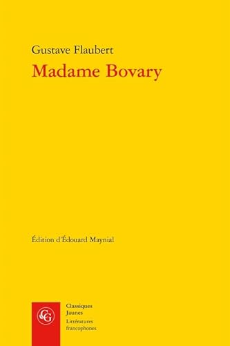 Madame Bovary: Moeurs de Province (Classiques Jaunes, Band 535)