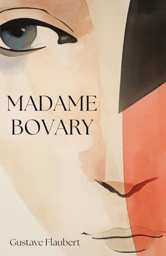 Madame Bovary: The Classic Romantic Tragedy Madame Bovary: The Classic Romantic Tragedy von Independently published