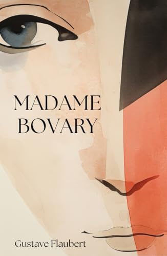 Madame Bovary: The Classic Romantic Tragedy Madame Bovary: The Classic Romantic Tragedy von Independently published