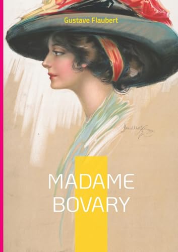 Madame Bovary: Une exploration des désirs inassouvis et des illusions perdues dans la France provinciale du XIXe siècle von BoD – Books on Demand – Frankreich
