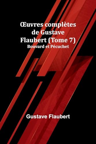 ¿uvres complètes de Gustave Flaubert (Tome 7): Bouvard et Pécuchet von Alpha Editions