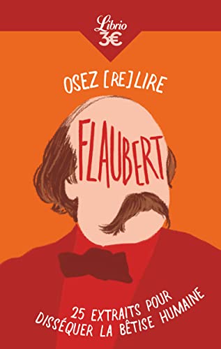 Osez (re)lire Flaubert: 25 extraits pour disséquer la bêtise humaine