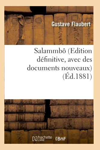 Salammbô (Edition définitive, avec des documents nouveaux) (Éd.1881) (Litterature) von Hachette Livre - BNF