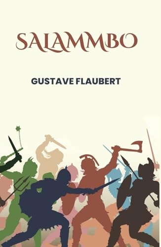Salammbo: A Tale of War, Passion, and Betrayal in Ancient Carthage Salammbo: A Tale of War, Passion, and Betrayal in Ancient Carthage von Independently published
