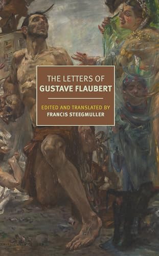 The Letters of Gustave Flaubert: 1830-1880 (New York Review Books Classics)