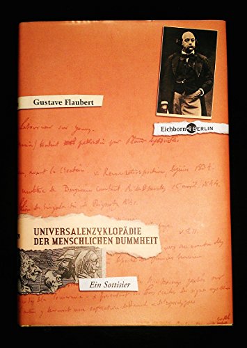 Universalenzyklopädie der menschlichen Dummheit: Ein Sottisier Universalenzyklopädie der menschlichen Dummheit: Ein Sottisier