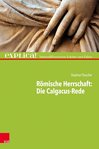 Römische Herrschaft: Die Calgacus-Rede: explica! – binnendifferenzierte Lektüre zum Falten von Vandenhoeck + Ruprecht