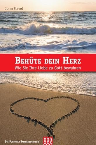 Behüte dein Herz: Wie Sie Ihre Liebe zu Gott bewahren