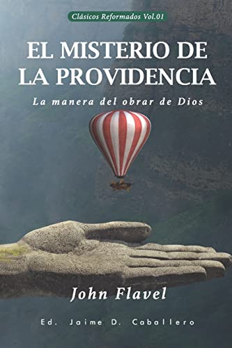 El Misterio de la Providencia: La manera del obrar de Dios (Clásicos Reformados, Band 1) von Teologia Para Vivir