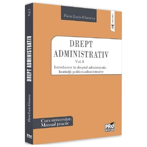 Drept Administrativ. Curs Universitar. Manual Practic. Vol. 1 Drept Administrativ. Curs Universitar. Manual Practic. Vol. 1 von Pro Universitaria