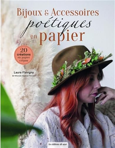 Bijoux & accessoires poétiques en papier: 20 créations en papier crépon von DE SAXE