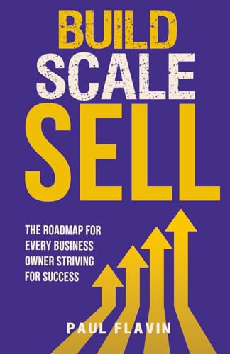 Build, Scale, Sell: The roadmap for every business owner striving for success Build, Scale, Sell: The roadmap for every business owner striving for success von Hmdpublishing