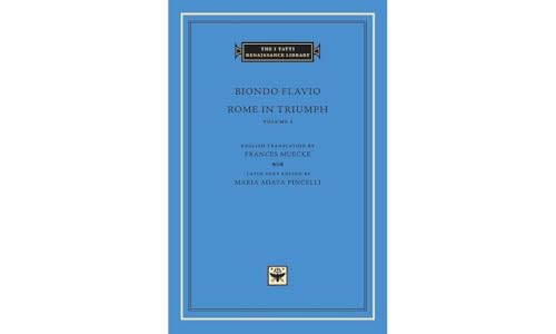 Rome in Triumph: Books I-II (The I Tatti Renaissance Library, Band 74)