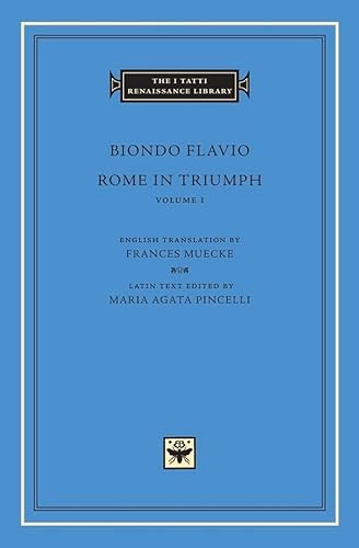 Rome in Triumph: Books I-II (The I Tatti Renaissance Library, Band 74)