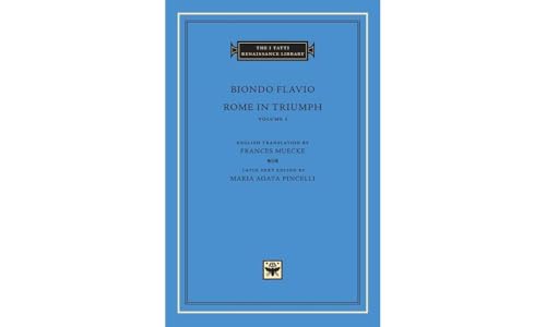 Rome in Triumph: Books I-II (The I Tatti Renaissance Library, Band 74)