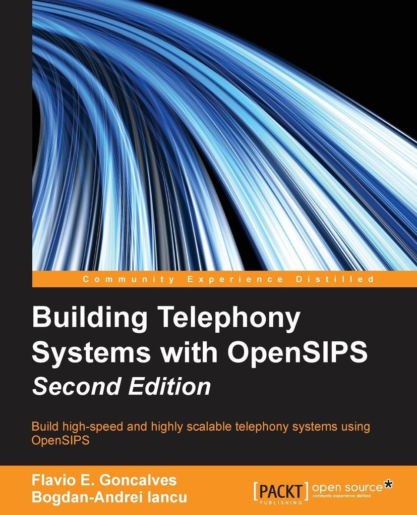 Building Telephony Systems with OpenSIPS - Second Edition von Packt Publishing