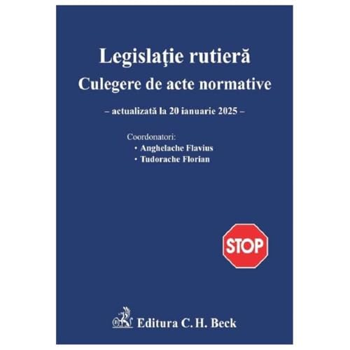 Legislatie Rutiera. Culegere De Acte Normative. Actualizat Ianuarie 2025 von C.H. Beck
