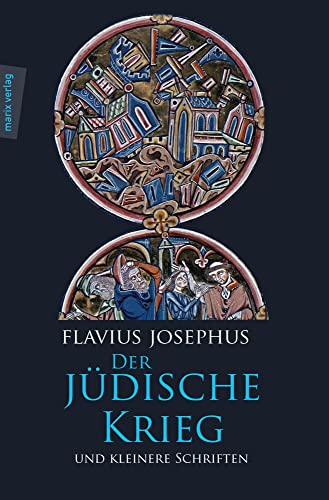 Geschichte des Jüdischen Krieges - Kleinere Schriften: Mit der Paragraphenzählung nach Benedict Niese