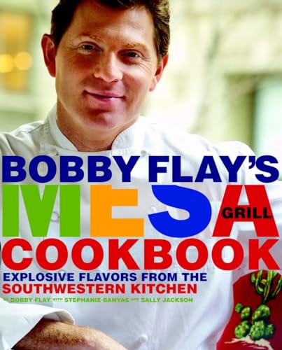 Bobby Flay's Mesa Grill Cookbook: Explosive Flavors from the Southwestern Kitchen von CROWN