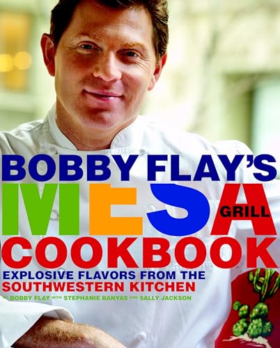 Bobby Flay's Mesa Grill Cookbook: Explosive Flavors from the Southwestern Kitchen von CROWN