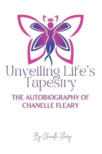 Unveiling Life's Tapestry: The Autobiography of Chanelle Fleary von Page Publishing