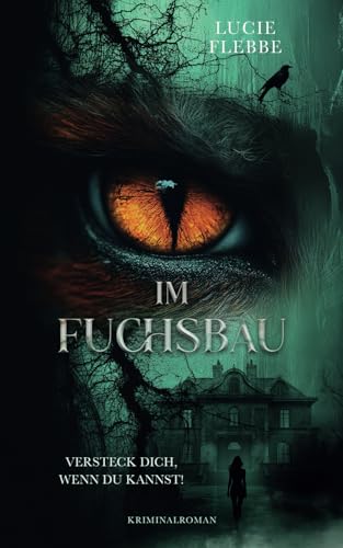 Im Fuchsbau - Versteck dich, wenn du kannst!: Kriminalroman von Lucie Flebbe
