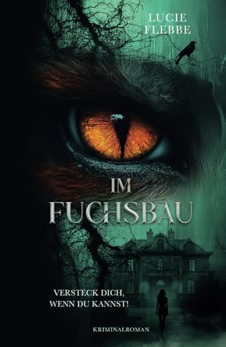 Im Fuchsbau - Versteck dich, wenn du kannst!: Kriminalroman von Lucie Flebbe