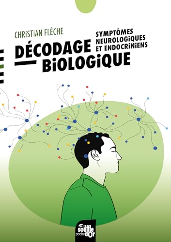 Décodage biologique : symptômes neurologiques et endocriniens von SOUFFLE OR