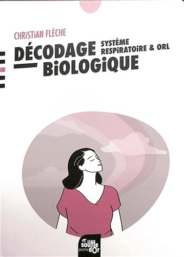 Décodage biologique : système respiratoire et ORL von SOUFFLE OR