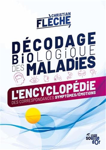 Décodage biologique des maladies: L’encyclopédie des correspondances symptômes-émotions Décodage biologique des maladies: L’encyclopédie des correspondances symptômes-émotions von SOUFFLE OR