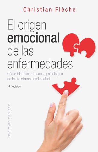 El orígen emocional de las enfermedades (N.E.): Cómo identificar la causa psicológica de los transtornos de la salud (Salud y vida natural) von Obelisco