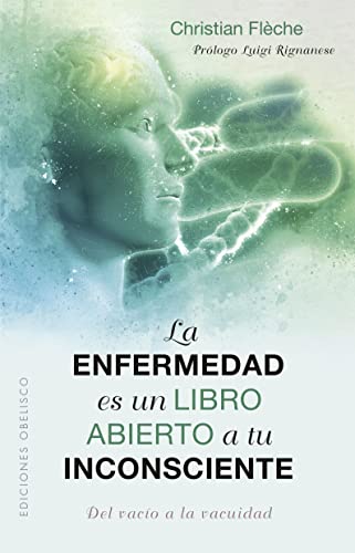 La enfermedad es un libro abierto a tu inconsciente: Del vacío a la vacuidad (Salud y vida natural)