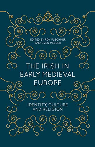 The Irish in Early Medieval Europe: Identity, Culture and Religion von Red Globe Press