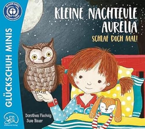 Kleine Nachteule Aurelia. Schlaf doch mal!: Schönes Gute Nacht-Minibuch über ein Kind, das nicht schlafen will. Für Kinder zwischen 2 und 6. Zum ... Minis: Große Unterhaltung zum kleinen Preis) von Glückschuh-Verlag