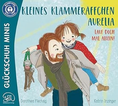 Kleines Klammeräffchen Aurelia! Lauf doch mal alleine!: Lustiges Mitmach-Mini-Bilderbuch für Kinder zwischen 2 und 6. Zum Vorlesen, Mitmachen und ... Minis: Große Unterhaltung zum kleinen Preis) von Glückschuh-Verlag