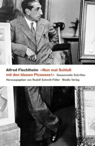 »Nun mal Schluß mit den blauen Picassos!«: Gesammelte Schriften »Nun mal Schluß mit den blauen Picassos!«: Gesammelte Schriften von Weidle