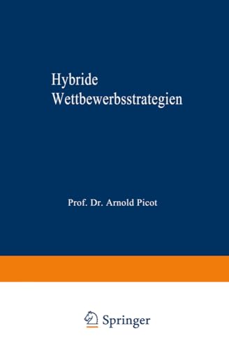 Hybride Wettbewerbsstrategien: Zur Synthese von Kosten- und Differenzierungsvorteilen (Markt- und Unternehmensentwicklung Markets and Organisations) (German Edition) von Deutscher Universitätsverlag