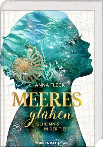 Meeresglühen (Romantasy-Trilogie, Bd. 1): Geheimnis in der Tiefe – Mitreißende Romantasy-Bestsellerserie voller Liebe und Geheimnisse! von Coppenrath F