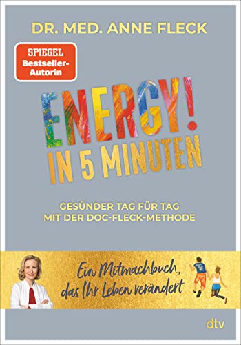 ENERGY! in 5 Minuten: Gesünder Tag für Tag mit der Doc-Fleck-Methode – Ein Mitmachbuch, das Ihr Leben verändert von dtv Verlagsgesellschaft