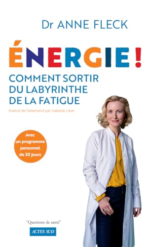 Énergie !: Comment sortir du labyrinthe de la fatigue von ACTES SUD