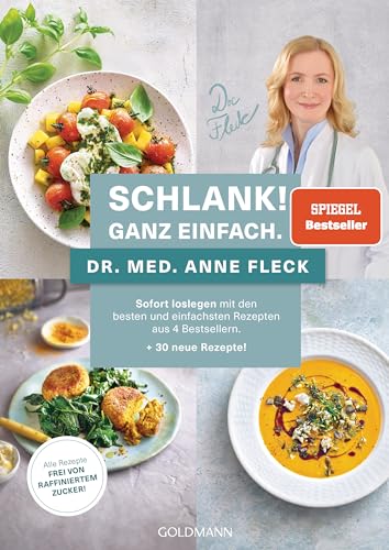 Schlank! Ganz einfach: Sofort loslegen mit den besten und einfachsten Rezepten aus 4 Bestsellern + 30 neue Rezepte von Goldmann Verlag