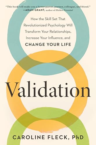 Validation: The New Approach to Change That Will Transform How You Love, Lead, and Live