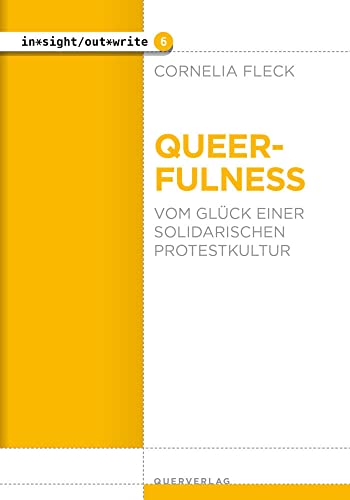Queerfulness: Vom Glück einer solidarischen Protestkultur (in*sight/out*write) von Quer Verlag GmbH