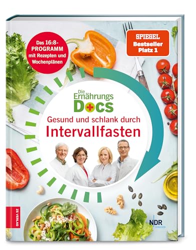 Die Ernährungs-Docs - Gesund und schlank durch Intervallfasten: Das 16:8-Programm mit Rezepten und Wochenplänen von ZS Verlag GmbH