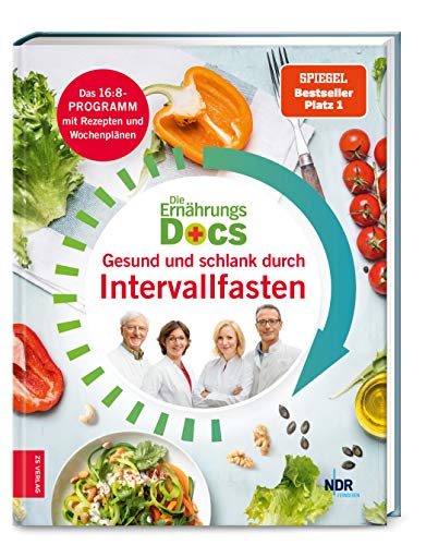 Die Ernährungs-Docs - Gesund und schlank durch Intervallfasten: Das 16:8-Programm mit Rezepten und Wochenplänen Die Ernährungs-Docs - Gesund und schlank durch Intervallfasten: Das 16:8-Programm mit Rezepten und Wochenplänen