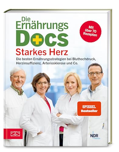 Die Ernährungs-Docs - Starkes Herz: Die besten Ernährungsstrategien bei Bluthochdruck, Herzinsuffizienz, Arteriosklerose und Co. Die Ernährungs-Docs - Starkes Herz: Die besten Ernährungsstrategien bei Bluthochdruck, Herzinsuffizienz, Arteriosklerose und Co.