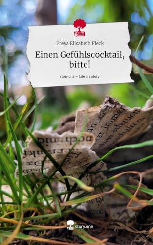 Einen Gefühlscocktail, bitte!. Life is a Story - story.one von story.one publishing