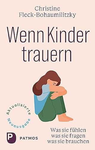 Wenn Kinder trauern: Was sie fühlen - was sie fragen - was sie brauchen. von Patmos-Verlag