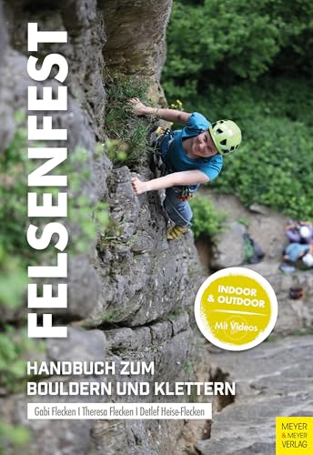 Felsenfest: Handbuch zum Bouldern und Klettern von Meyer & Meyer