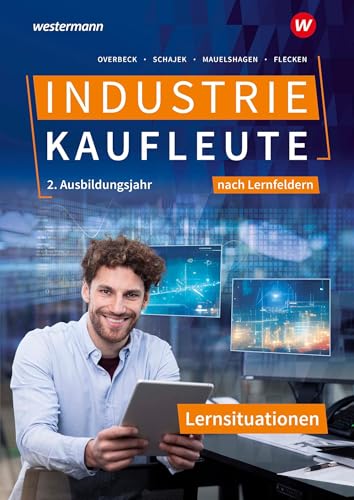 Industriekaufleute - Ausgabe nach Ausbildungsjahren und Lernfeldern: 2. Ausbildungsjahr Lernsituationen von Westermann Berufliche Bildung
